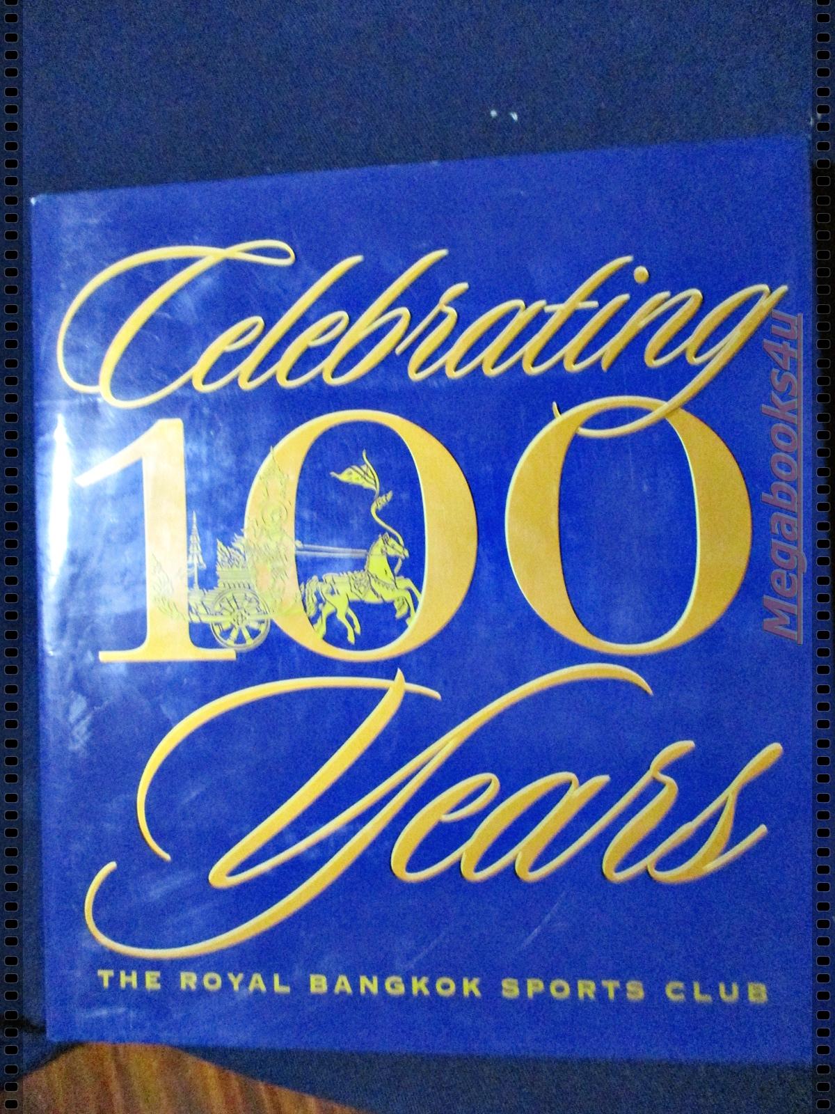 ครบรอบ 100 ปี ราชกรีฑาสโมสร Celebrating 100 Year THE ROYAL BANGKOK SPORT CLUB (ภาษาอังกฤษ)