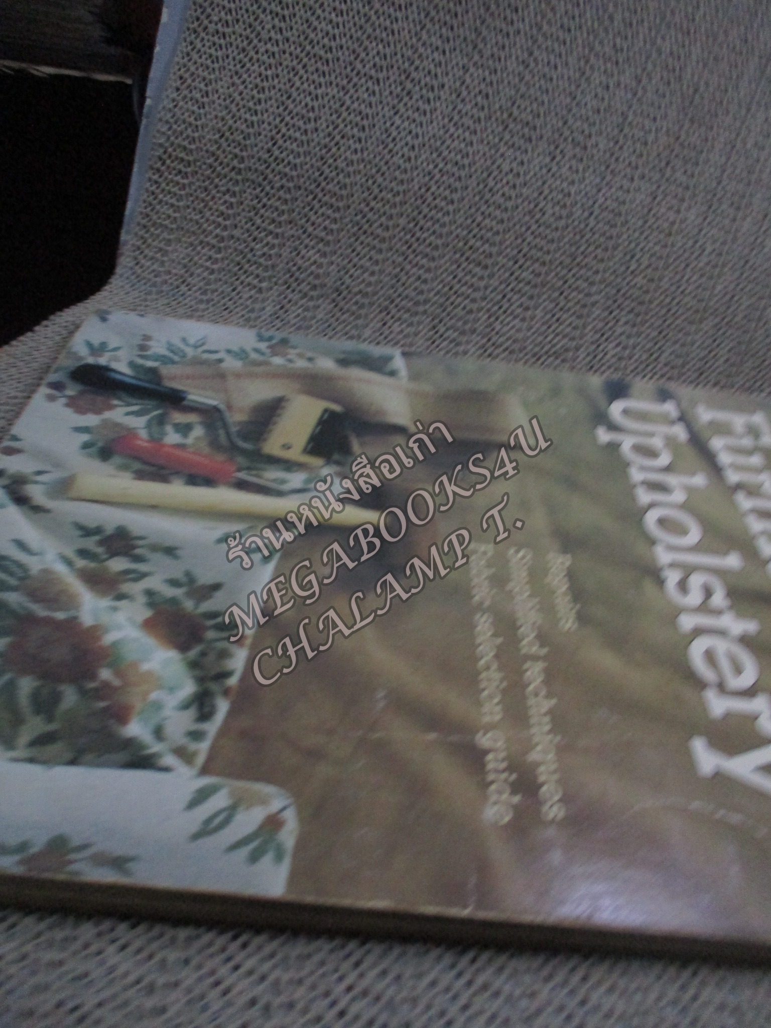 FURNITURE UPHOLSTERY / REPAIR, SIMPLIFIED TECHNIQUES, FABRIC SELECTION GUIDE /D.I.Y./ คู่มือซ่อมประจำบ้าน/ งานเฟอร์นิเจอร์