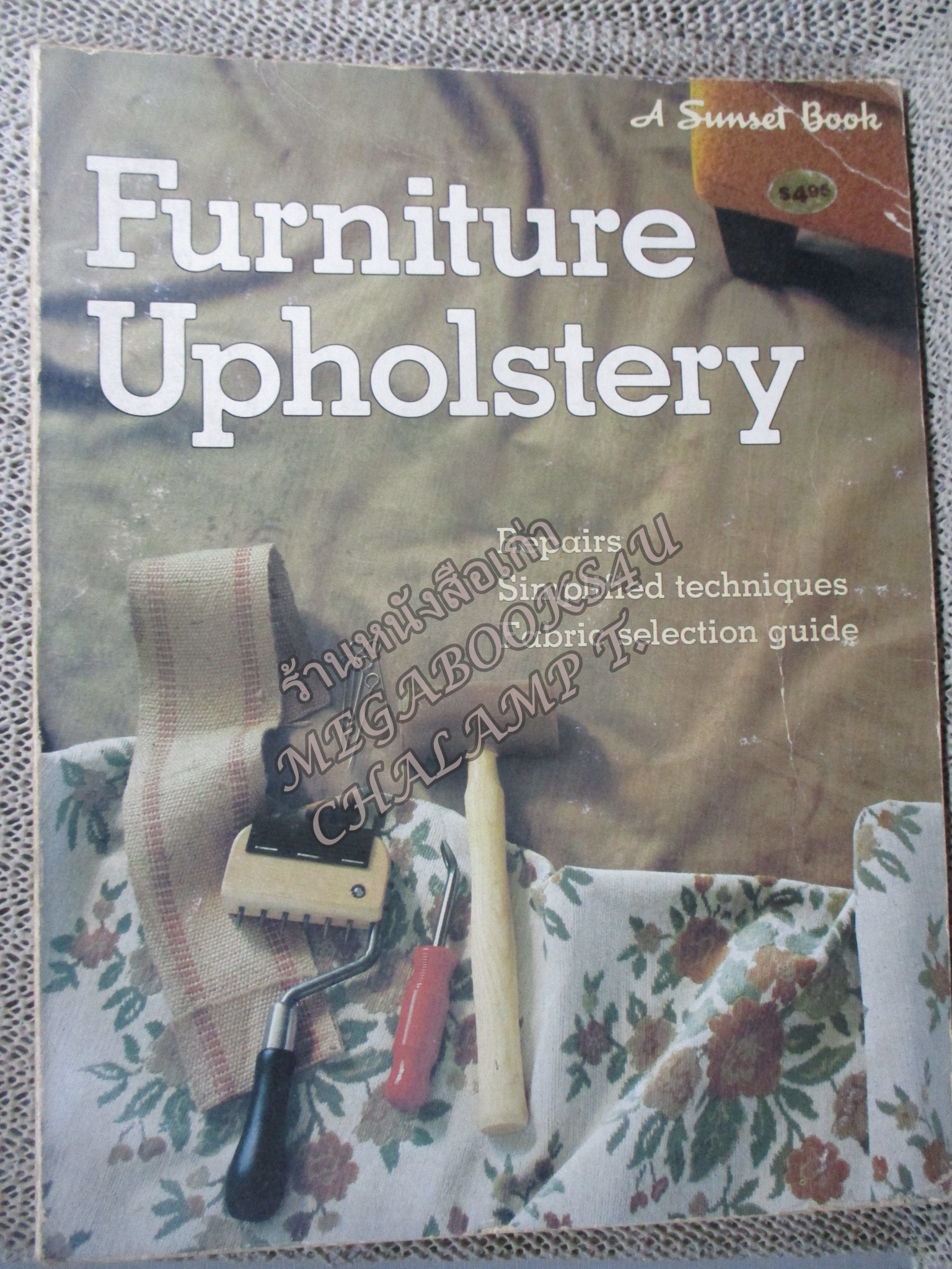 FURNITURE UPHOLSTERY / REPAIR, SIMPLIFIED TECHNIQUES, FABRIC SELECTION GUIDE /D.I.Y./ คู่มือซ่อมประจำบ้าน/ งานเฟอร์นิเจอร์