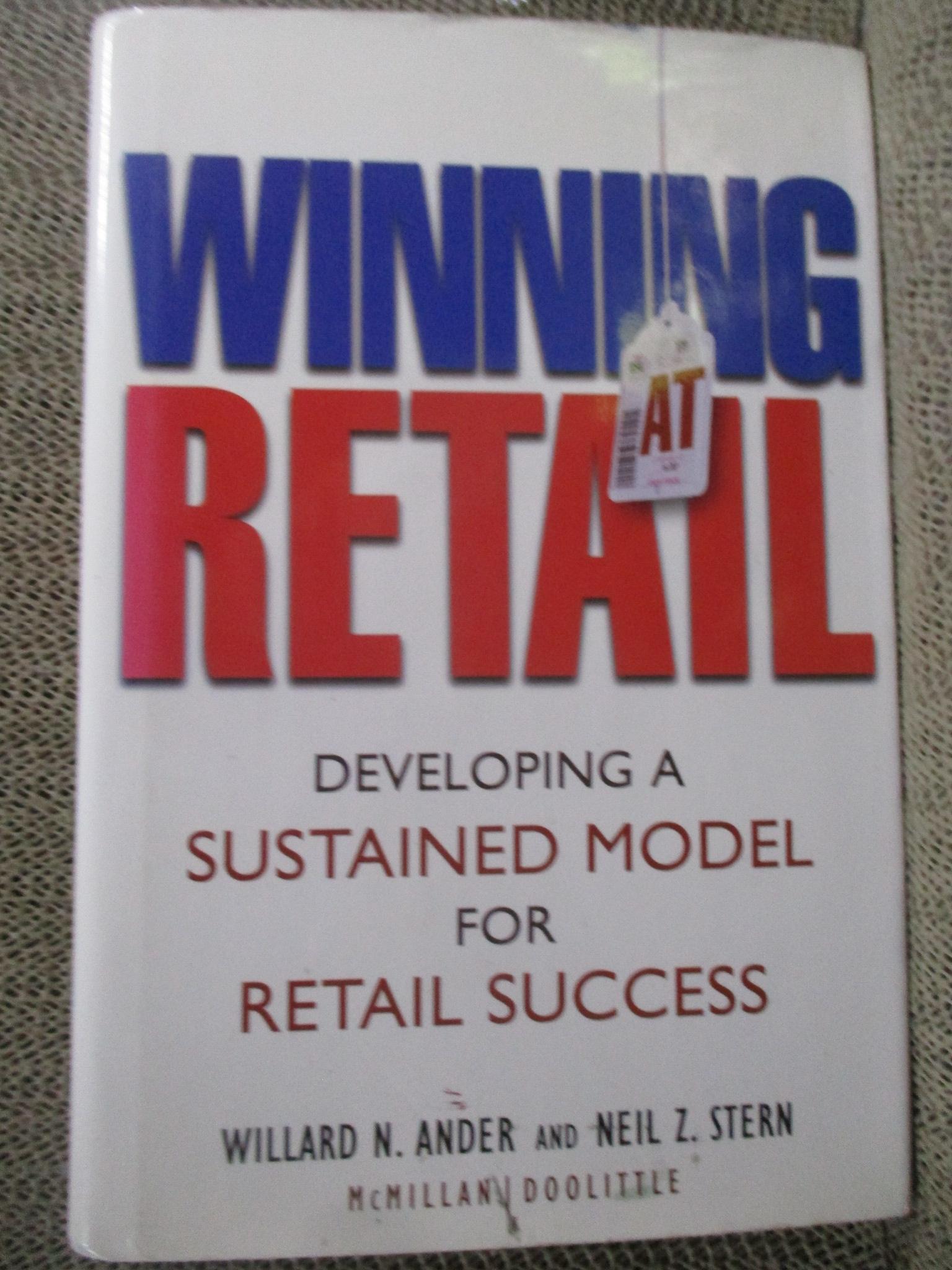 Winning At Retail: Developing a Sustained Model for Retail Success by Ander, Willard N.; Stern, Neil Z / การตลาด , การค้าปลีก