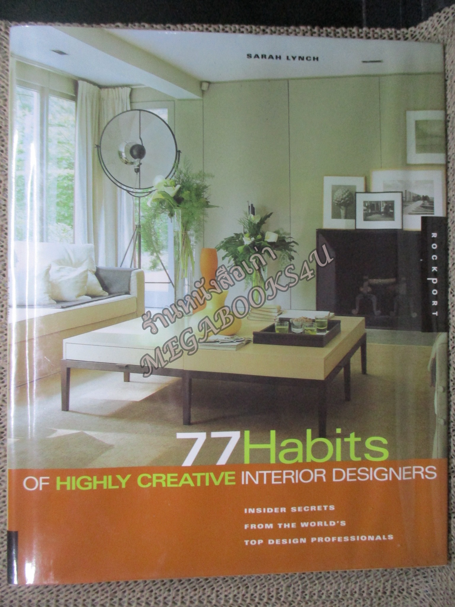 หนังสือ 77 Habits of Highly Creative Interior Designers หลักการออกแบบตกแต่งภายใน INTERIOR DESIGNS [Lynch, Sarah]