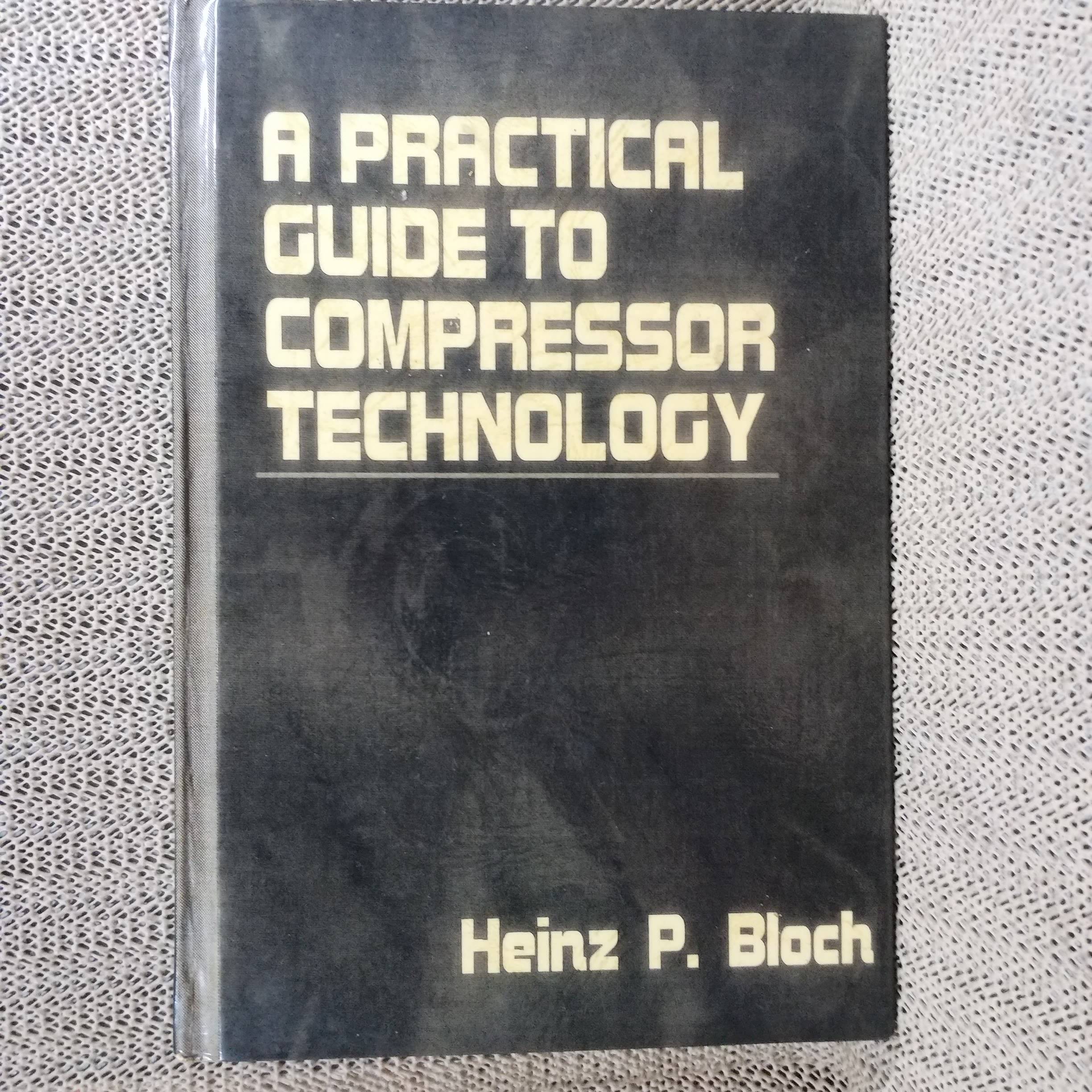 A practical guide to compressor technology/Heinz P. Bloch / ด้านในสะอาด ไม่มีรอยขีดเขียน /