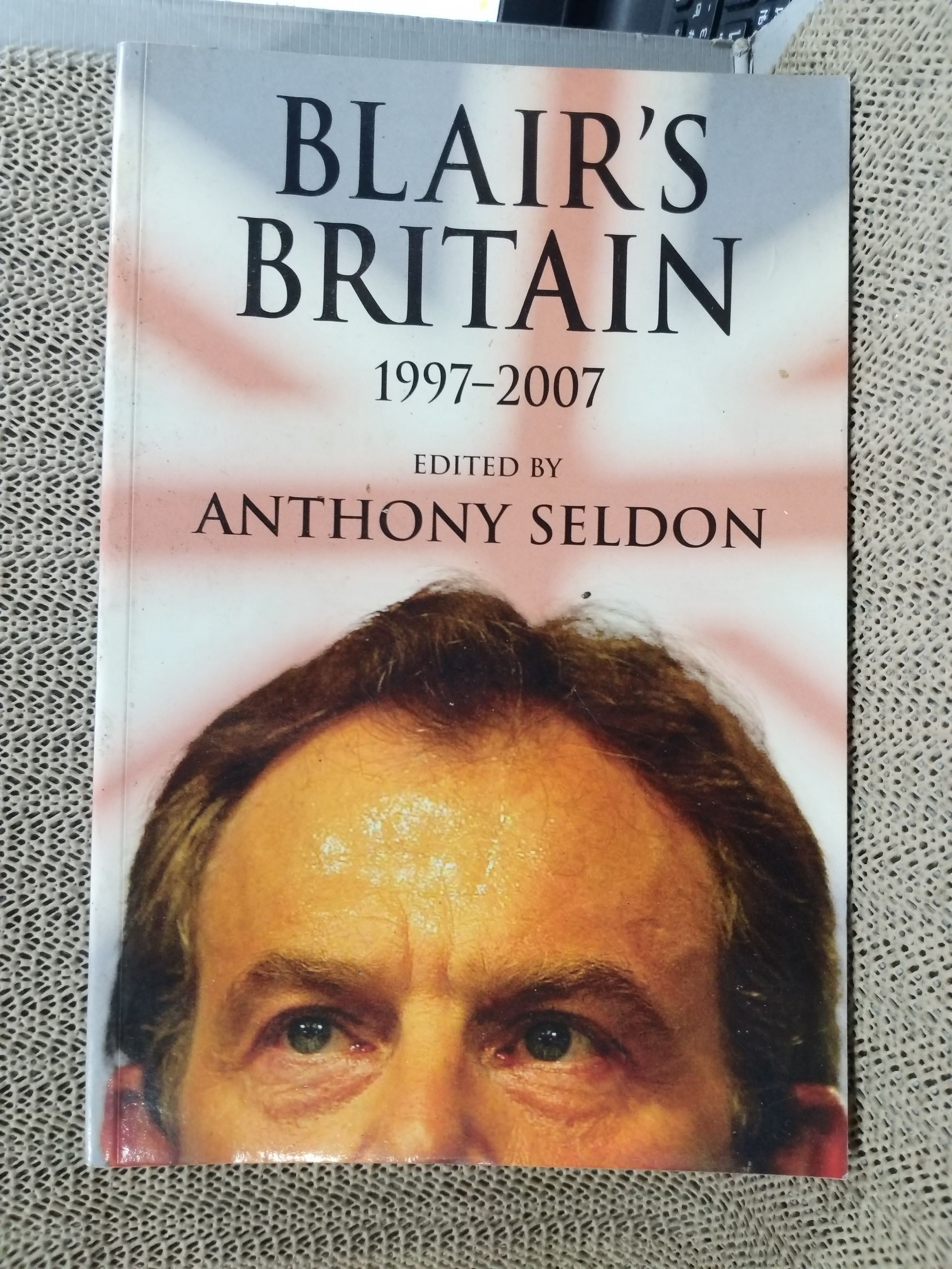 Blair's Britain, 1997–2007 by Anthony Seldon (Editor)