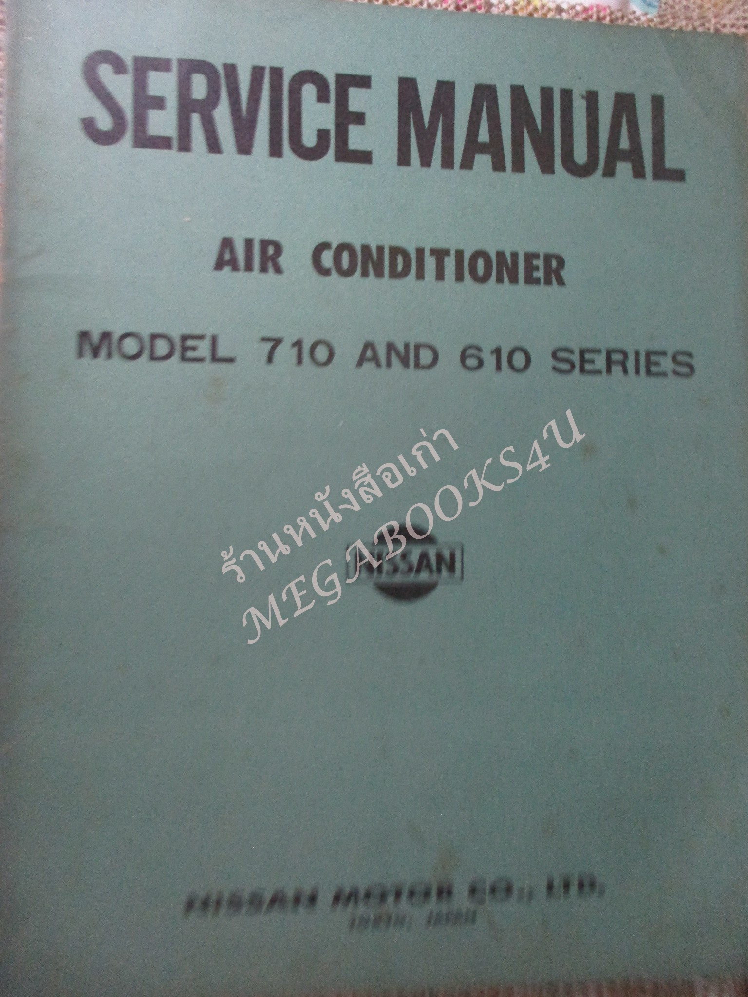 คู่มือซ่อมรถนิสสัน รถดัทสัน SERVICE MANUAL AIR CONDITIONER MODEL 710 AND 610 SERIES