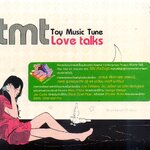 CD,TMT Toy Music Tune - Love Talks (แสตมป์ อภิวัชร์) (Stamp)(ตู่ ภพธร)(มาเรียม)(2551)