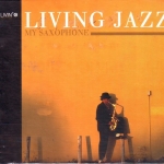 CD,Living Jazz My Saxophone Presented by Vichai Eungamporn & Passakhon Suksantipab