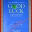 Good Luck สร้างแรงบันดาลใจเพื่อความสำเร็จในชีวิตและธุรกิจด้วยตัวคุณเอง ผู้แปล หนึ่งหทัย แรงผลสัมฤทธิ์ (มือสอง) (สภาพ85-95%)